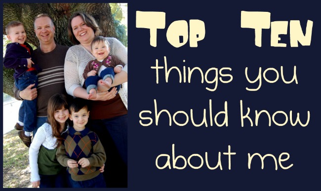 TOP TEN Things You Should Know About Me