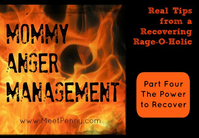 Mommy Rage Recovery (Part 4) ~ The Power to Recover