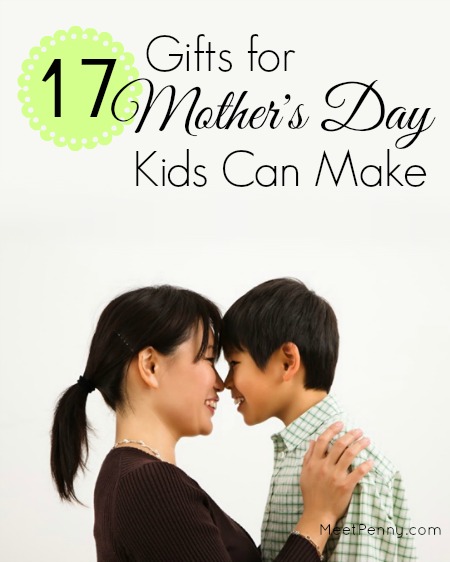 17 Projects for Mother’s Day that Kids Can Make