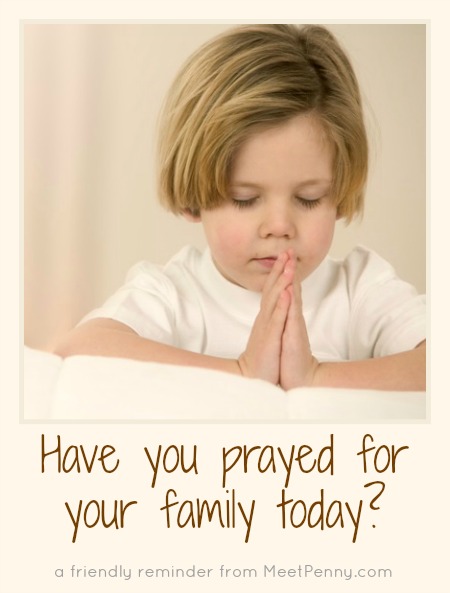 Pray for your family right now. Amid all the problems and issues of life, don't forget to pray your priorities.