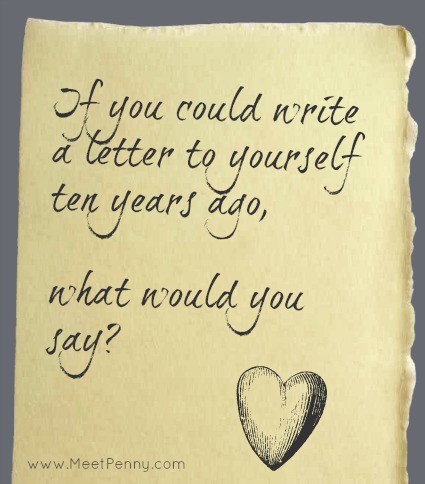Writing a letter to yourself - five or ten years ago, what would you have told yourself?