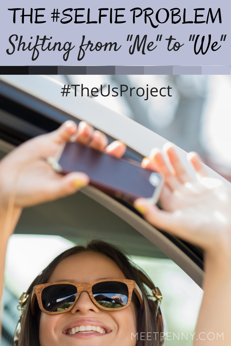 The Selfie Problem: Shifting from Me to We #TheUsProject